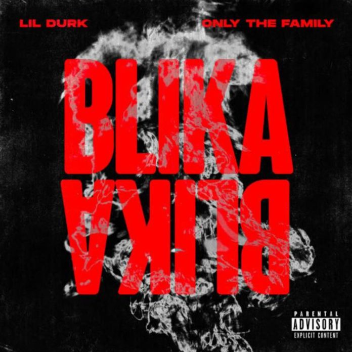 Blika Blika - Lil Durk & Only The Family