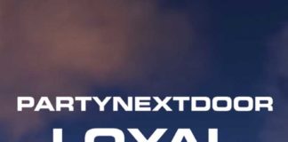 Loyal - PartyNextDoor Feat. Drake