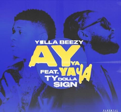 Ay Ya Ya Ya - Yella Beezy Feat. Ty Dolla $ign