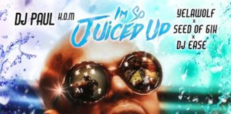 I'm So Juiced Up - DJ Paul Feat. Yelawolf, Seed Of 6ix & DJ Ease