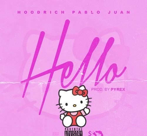 Hello – Hoodrich Pablo Juan Hello - Hoodrich Pablo Juan