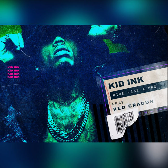 Ride Like A Pro - Kid Ink feat Reo Cragun