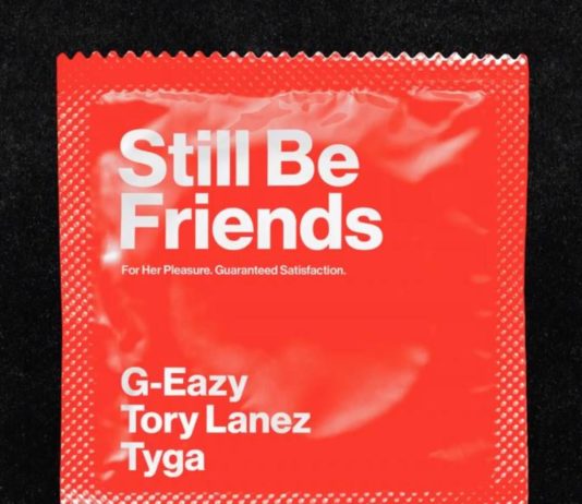 Still Be Friends – G-Eazy Feat. Tyga & Tory Lanez Still Be Friends - G-Eazy Feat. Tyga & Tory Lanez