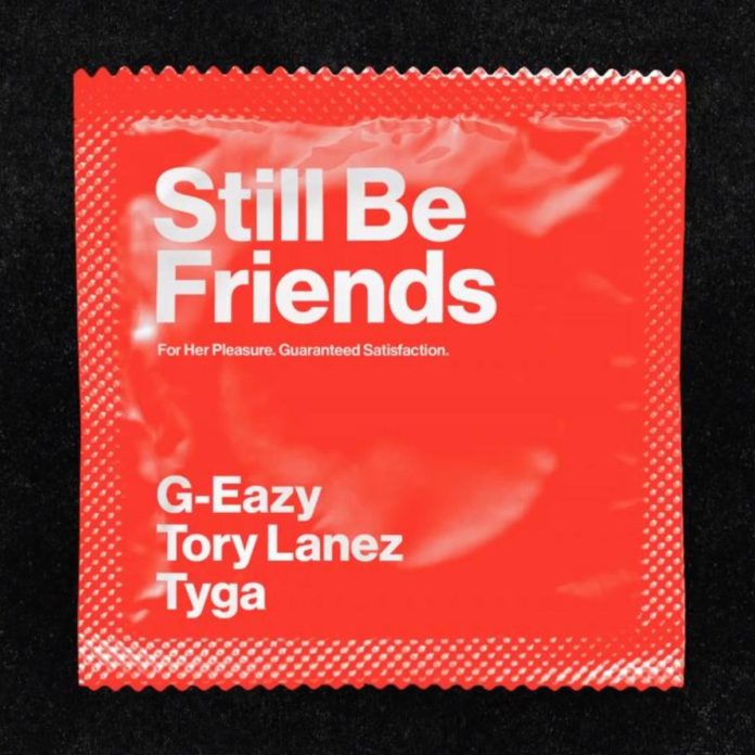 Still Be Friends - G-Eazy Feat. Tyga & Tory Lanez
