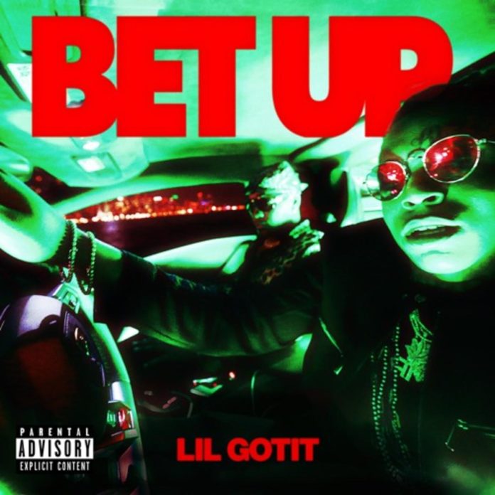 Bet Up - Lil Gotit - Produced by London On Da Track