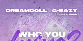 Who You Loving? – DreamDoll Feat. G-Eazy & Rahky Who You Loving? - DreamDoll Feat. G-Eazy & Rahky