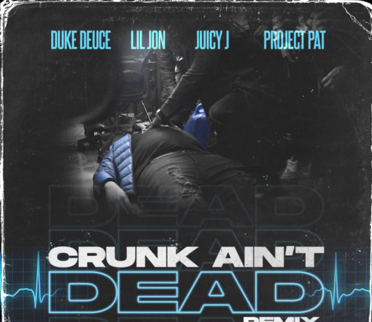 Crunk Ain’t Dead (Remix) – Duke Deuce ft. Lil Jon, Juicy J & Project Pat Crunk Ain’t Dead (Remix) - Duke Deuce ft. Lil Jon, Juicy J & Project Pat
