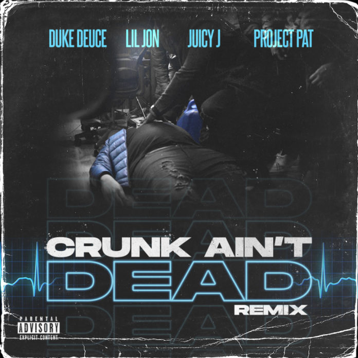 Crunk Ain’t Dead (Remix) - Duke Deuce ft. Lil Jon, Juicy J & Project Pat
