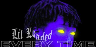 Every Time We Step – Lil Loaded