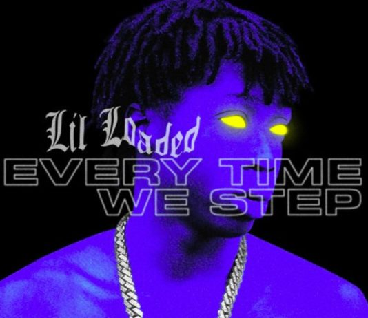 Every Time We Step – Lil Loaded