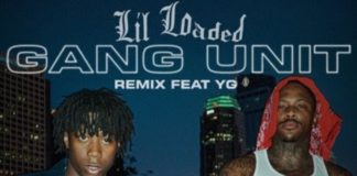 Gang Unit Remix - Lil Loaded Feat. YG