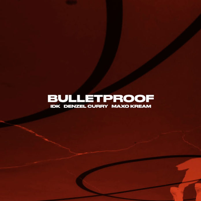 Bulletproof - IDK Feat. Denzel Curry & Maxo Kream