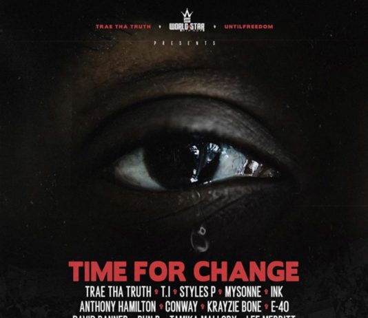Time For Change – Trae Tha Truth Feat. T.I., Styles P, Mysonne, Ink, Anthony Hamilton, Conway, Krayzie Bone, E-40, David Banner & Bun B Time For ChangeTrae Tha Truth Feat. T.I., Styles P, Mysonne, Ink, Anthony Hamilton, Conway, Krayzie Bone, E-40, David Banner & Bun B