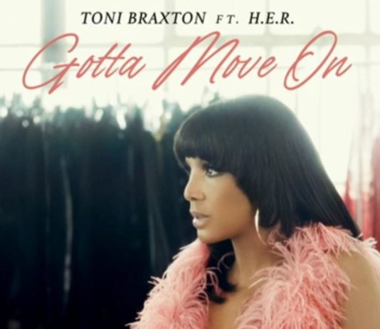Gotta Move On – Toni Braxton Feat. H.E.R. Gotta Move On - Toni Braxton Feat. H.E.R.