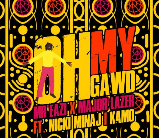 Oh My Gawd - Mr Eazi & Major Lazer Feat. Nicki Minaj & K4mo