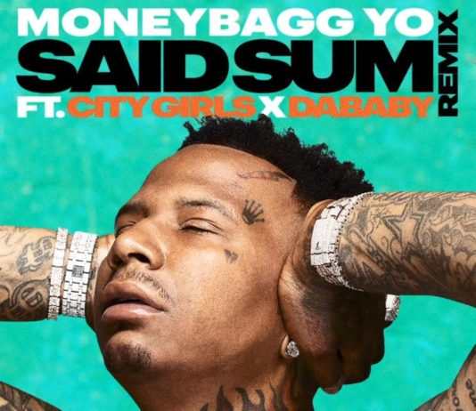 Said Sum (Remix) – MoneyBagg Yo Feat. City Girls & DaBaby Said Sum (Remix) - MoneyBagg Yo Feat. City Girls & DaBaby