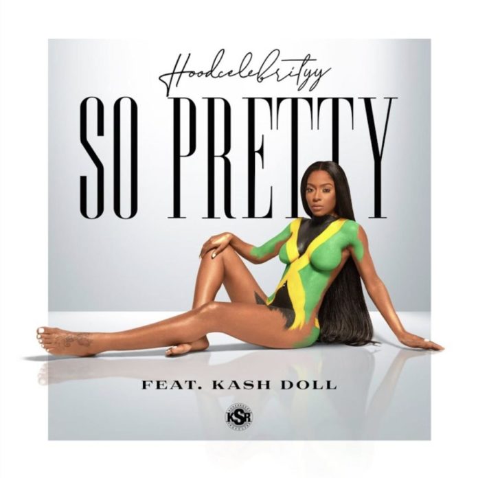 So Pretty - HoodCelebrityy Feat. Kash Doll