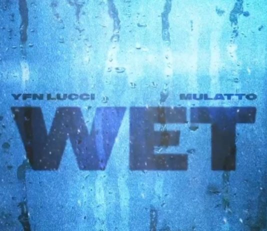 Wet (Remix) – YFN Lucci Feat. Mulatto Wet (Remix) - YFN Lucci Feat. Mulatto