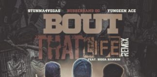Bout That Life (Remix) - Rubberband OG Feat. Stunna 4 Vegas , Yungeen Ace & Bigga Rankin