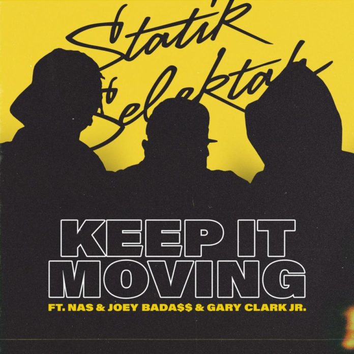 Keep It Moving - Statik Selektah Feat. Joey Bada$$, Nas & Gary Clark Jr.