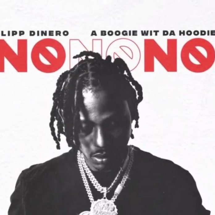 No No No - Flipp Dinero Feat. A Boogie Wit Da Hoodie