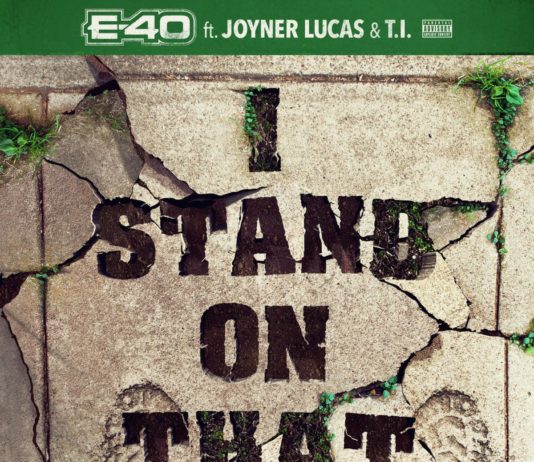 I Stand On That - E-40 Feat. Joyner Lucas & T.I.