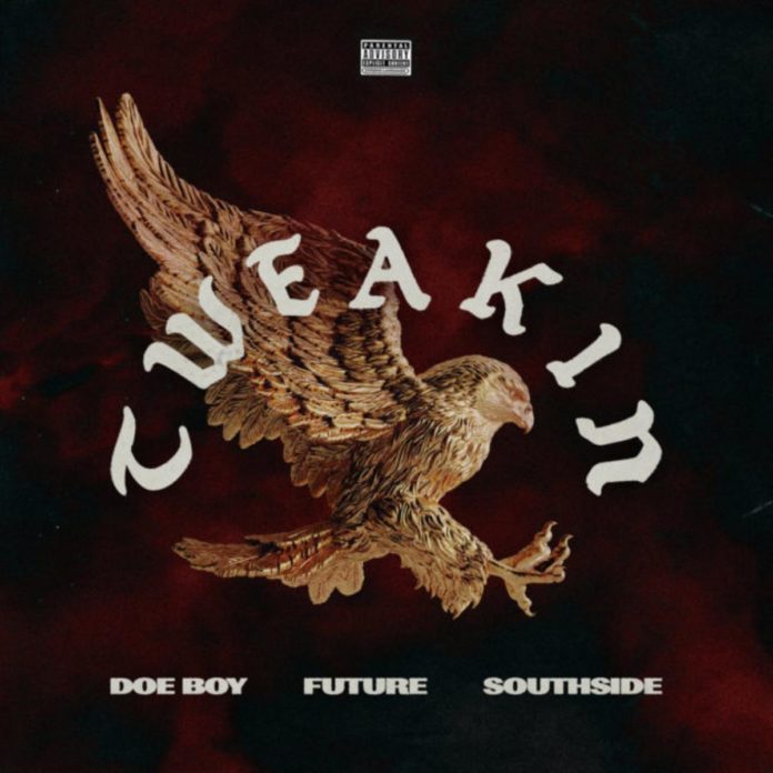 Tweakin - Doe Boy Feat. Future Produced by Southside