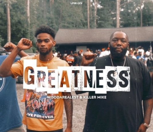 Greatness – WooDaRealest Feat. Killer Mike Greatness - WooDaRealest Feat. Killer Mike