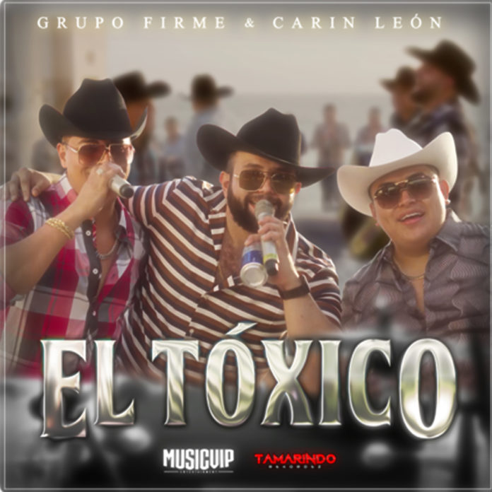 El Toxico - Grupo Firme & Carin Leon
