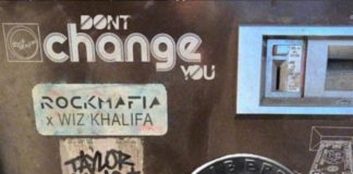Don’t Change You – Rock Mafia Feat. Wiz Khalifa Don't Change You - Rock Mafia Feat. Wiz Khalifa