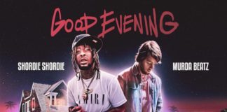Good Evening - Shordie Shordie Produced by Murda Beatz