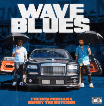 Wave Blues - French Montana Feat. Benny The Butcher