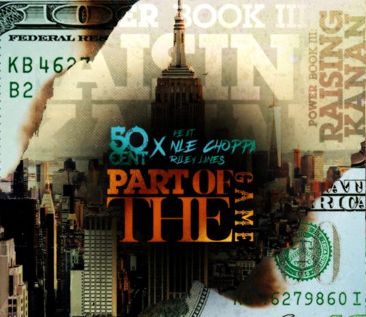 Part of the Game - 50 Cent feat. NLE Choppa & Rileyy Lanez