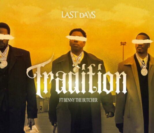 Tradition - Last Days Feat. Benny The Butcher
