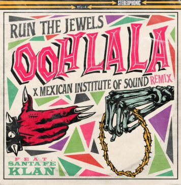 Ooh La La (Mexican Institute Of Sound Remix) - Run The Jewels Feat. Mexican Institute Of Sound & Santa Fe Klan