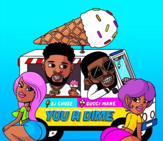 You A Dime – DJ Chose & Gucci Mane You A Dime - DJ Chose & Gucci Mane