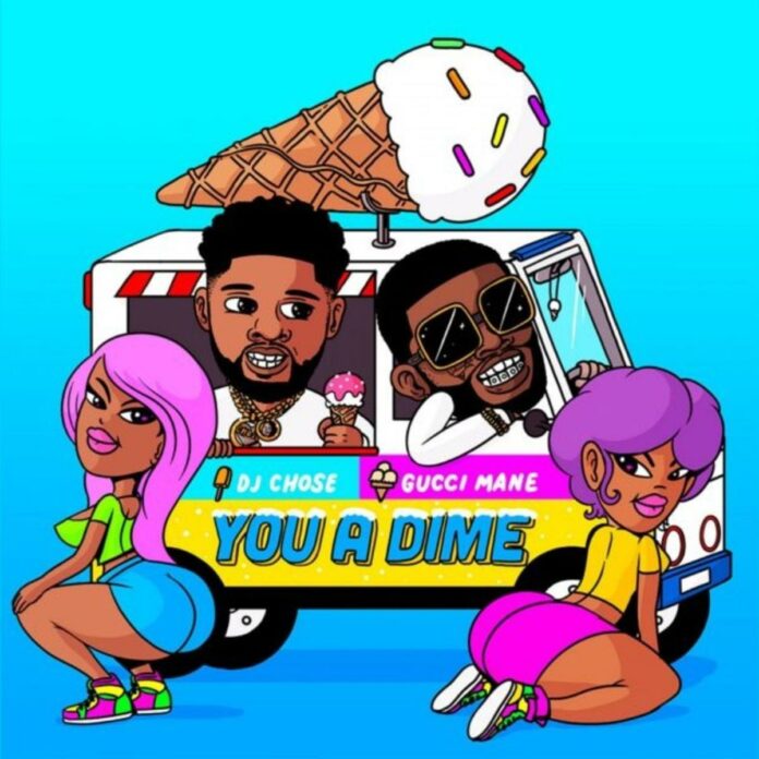 You A Dime - DJ Chose & Gucci Mane