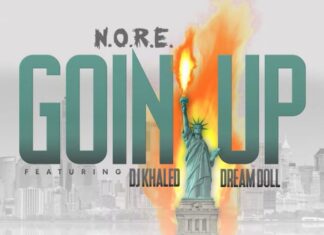 Goin Up - N.O.R.E. Feat. DreamDoll & DJ Khaled