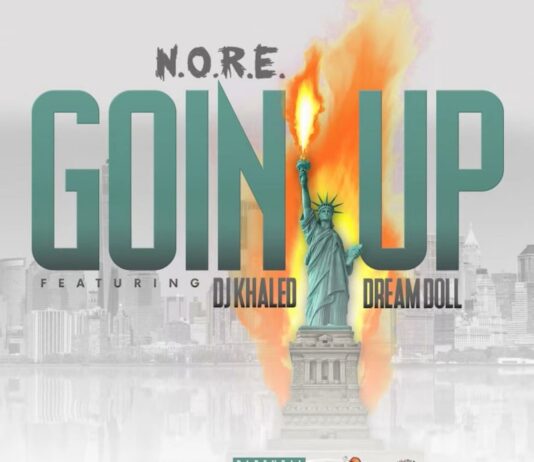 Goin Up - N.O.R.E. Feat. DreamDoll & DJ Khaled