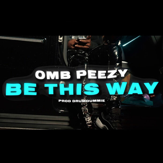 Be This Way - OMB Peezy