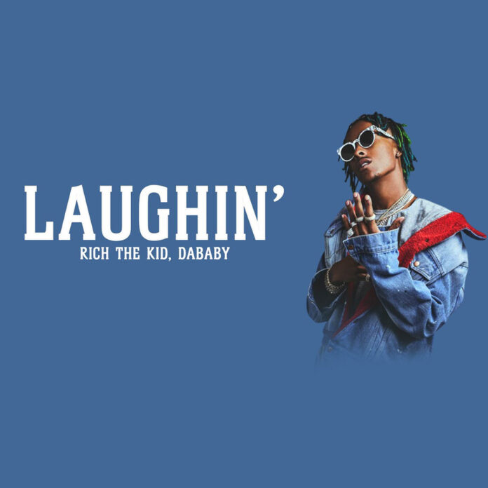 Laughin' - Rich The Kid Feat. DaBaby