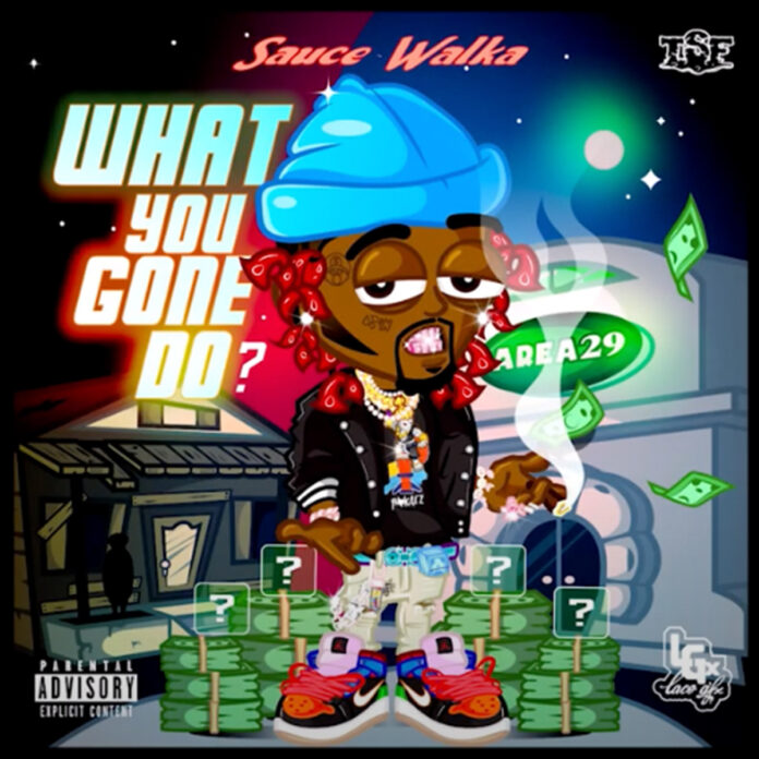 What You Gone Do - Sauce Walka
