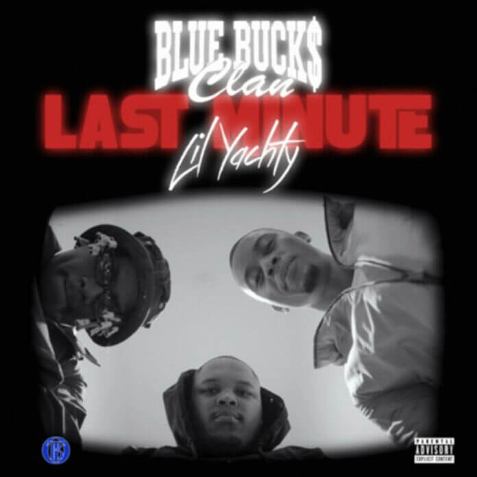 Last Minute - BlueBucksClan Feat. Lil Yachty