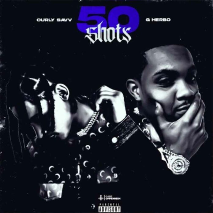 50 Shots - Curly Savv Feat. G Herbo - New Music Releases 