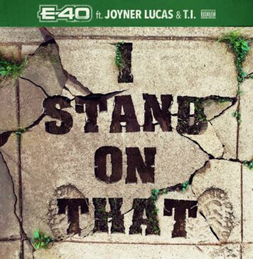 I STAND ON THAT - E-40 FT. JOYNER LUCAS & T.I.