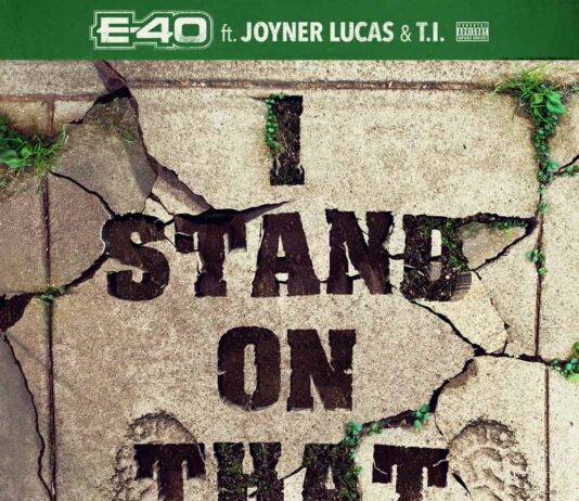 I STAND ON THAT - E-40 FT. JOYNER LUCAS & T.I.
