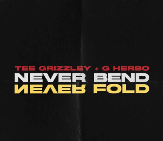 Never Bend, Never Fold - Tee Grizzley Feat. G Herbo