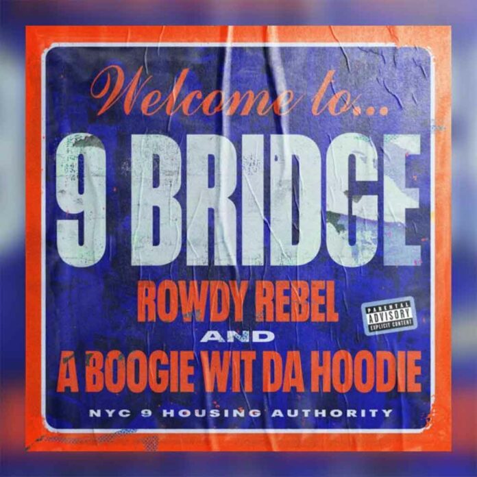 9 Bridge - A Boogie Wit Da Hoodie & Rowdy Rebel