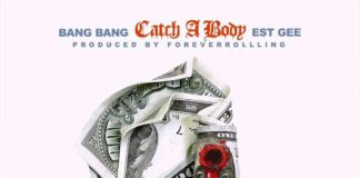 Catch A Body - Bang Bang Feat. EST Gee