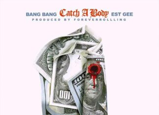 Catch A Body - Bang Bang Feat. EST Gee